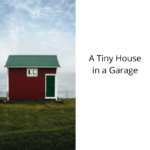 A Tiny House in a Garage