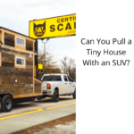 Can You Pull a Tiny House With an SUV?