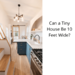 Can a Tiny House Be 10 Feet Wide?