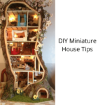 DIY Miniature House Tips