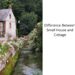 Difference Between Small House and Cottage