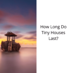 How-Long-Do-Tiny-Houses-Last-1