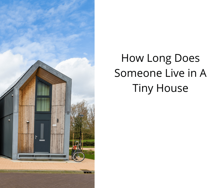 How Long Does Someone Live in A Tiny House