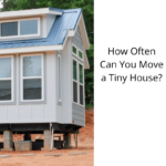 How-Often-Can-You-Move-a-Tiny-House