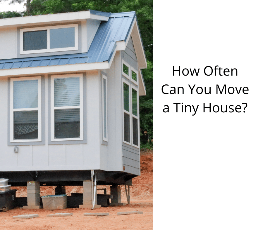 How Often Can You Move a Tiny House?