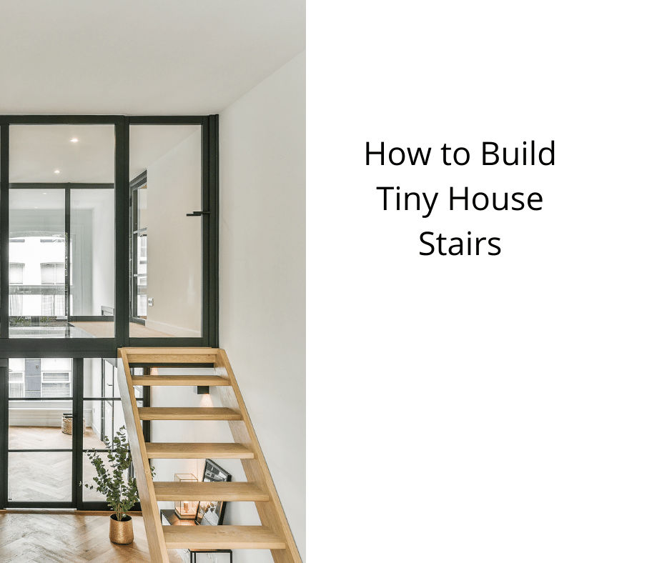 How to Build Tiny House Stairs