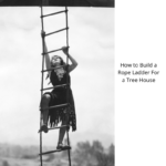 How to Build a Rope Ladder For a Tree House