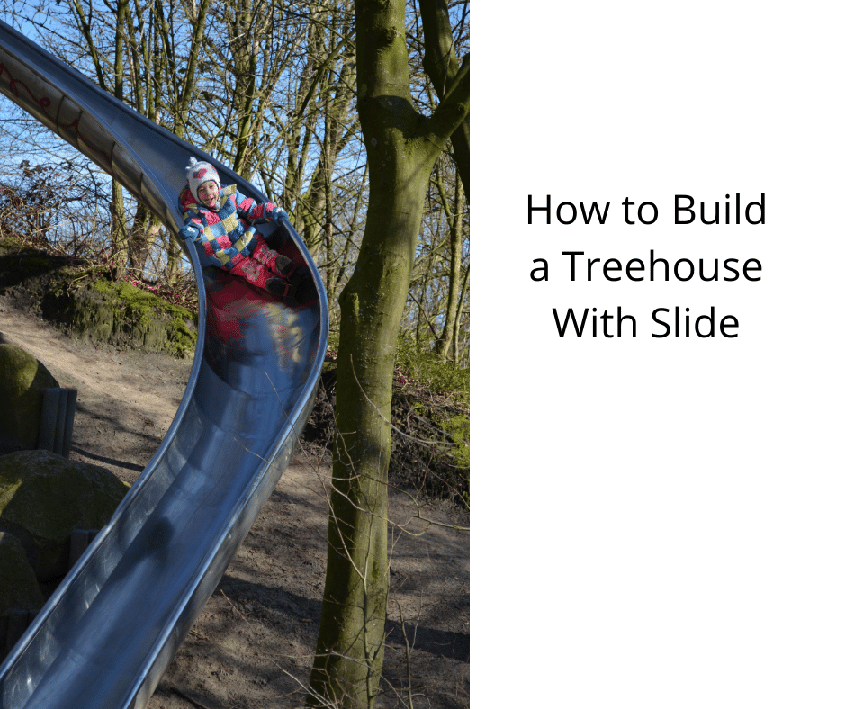 How to Build a Treehouse With Slide