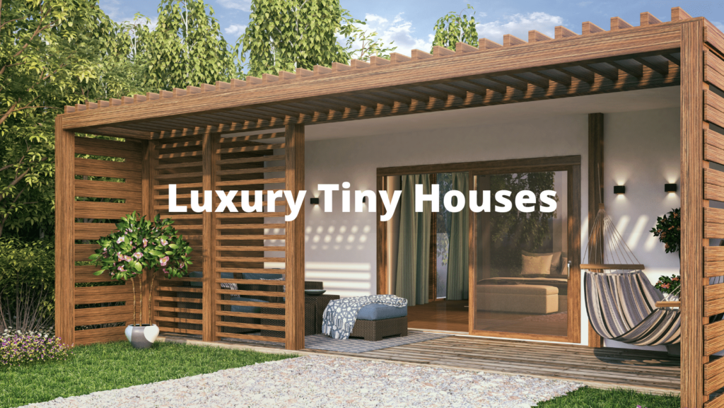 Luxury Tiny Houses