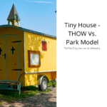 Tiny House - THOW Vs. Park Model