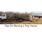 Tips for Moving a Tiny House