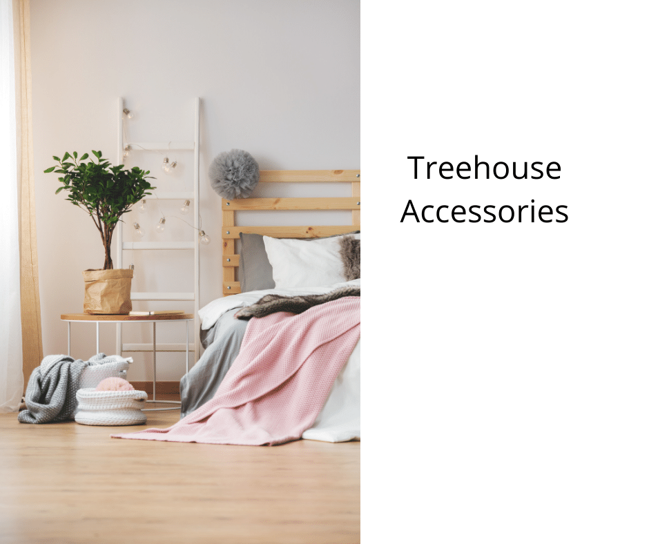 Treehouse Accessories